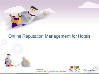 1
Online Reputation Management for Hotels
Gil Vardi
Products and Online Reputation Director
 