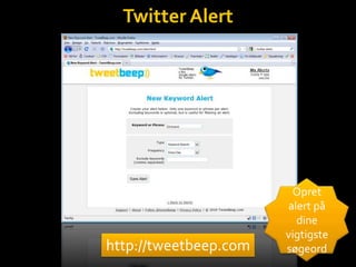 Twitter AlertOpret alert på dine vigtigste søgeordhttp://tweetbeep.com