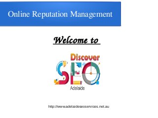 Online Reputation Management
Welcome to 
http://www.adelaideseoservices.net.au
 