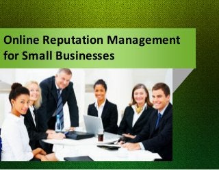 Online Reputation Management
for Small Businesses
 