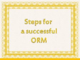 Steps for a successful ORM