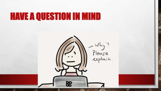 HAVE A QUESTION IN MIND
 