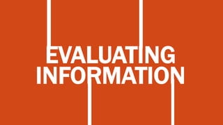 EVALUATING
INFORMATION
 
