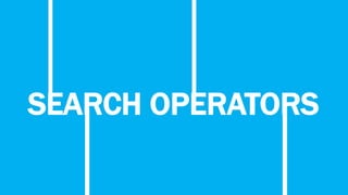 SEARCH OPERATORS
 