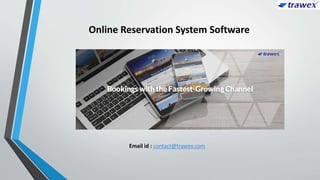 Online Reservation System Software
Email id : contact@trawex.com
 
