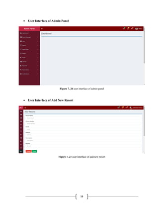 58
 User Interface of Admin Panel
Figure 7. 26 user interface of admin panel
 User Interface of Add New Resort
Figure 7. 27 user interface of add new resort
 