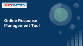 Online Response
Management Tool
 
