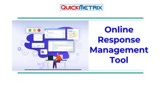 Online
Response
Management
Tool
 