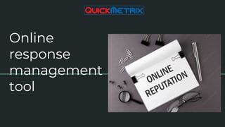 Online
response
management
tool
 