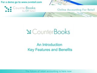 An Introduction  Key Features and Benefits For a demo go to www.cvretail.com 