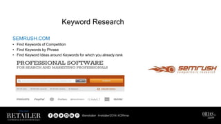 SEMRUSH.COM
• Find Keywords of Competition
• Find Keywords by Phrase
• Find Keyword Ideas around Keywords for which you already rank
Keyword Research
 