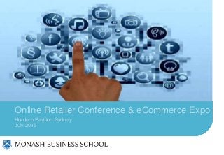 Online Retailer Conference & eCommerce Expo
Hordern Pavilion Sydney
July 2015
 