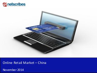 Online Retail Market – China 
November 2014  