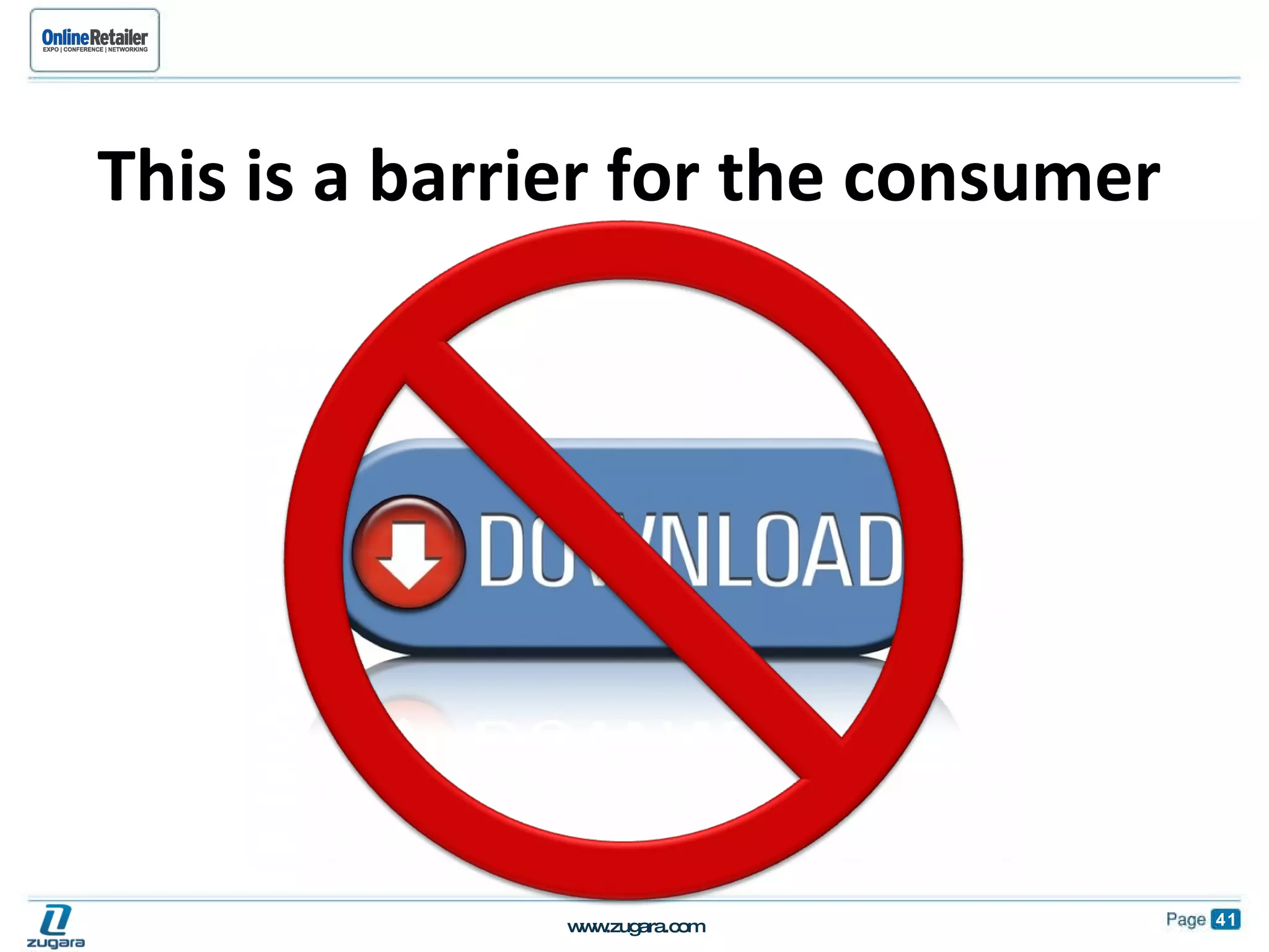 This is a barrier for the consumer 