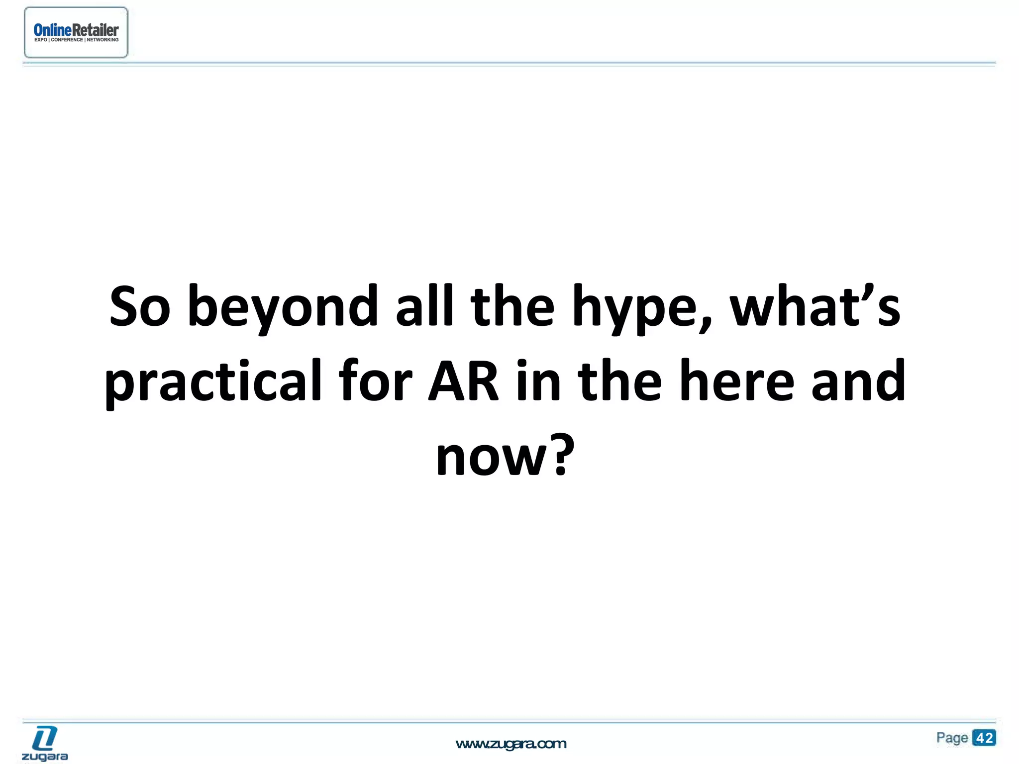 So beyond all the hype, what’s practical for AR in the here and now? 