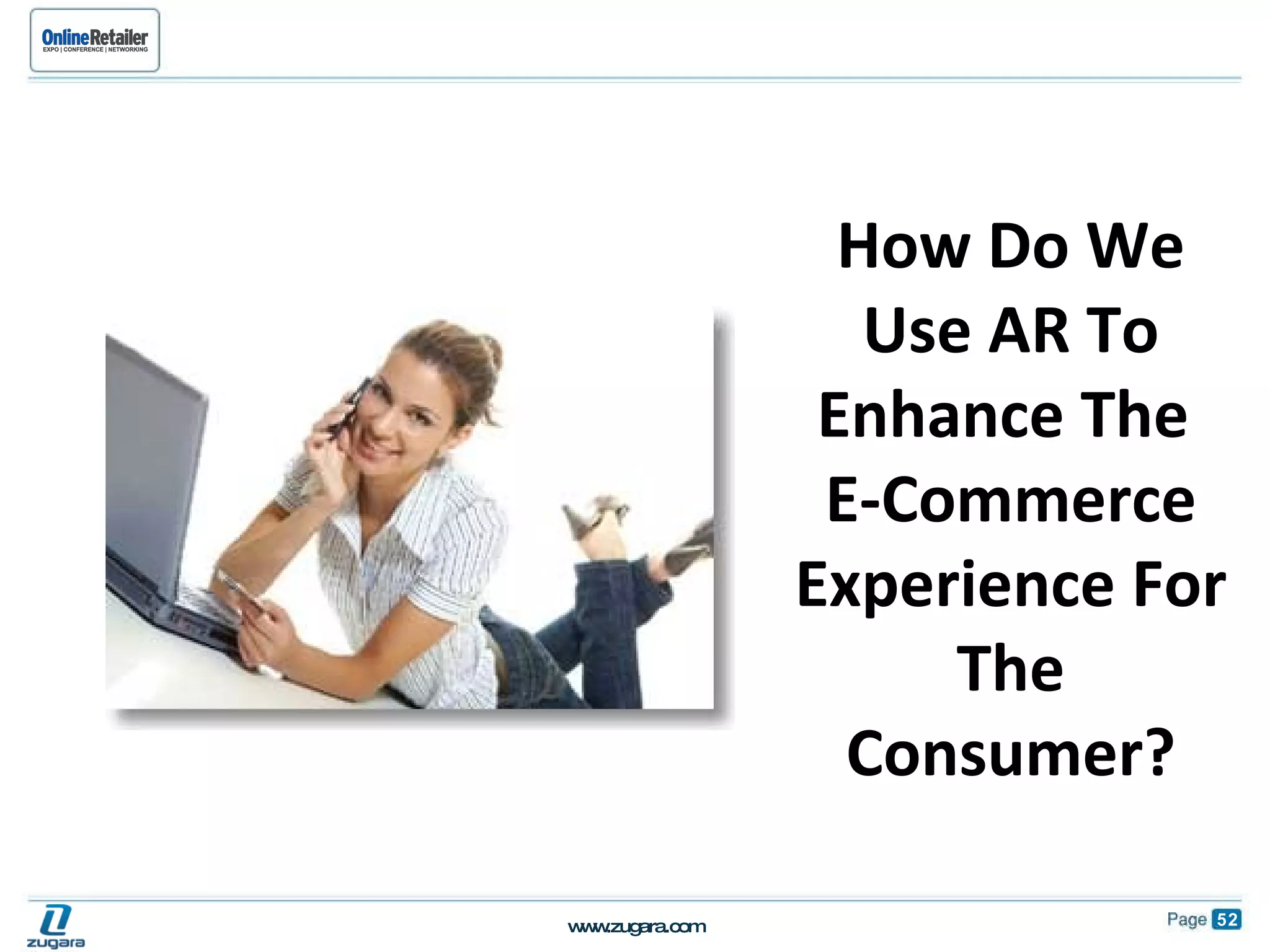 How Do We Use AR To Enhance The  E-Commerce Experience For The Consumer? 