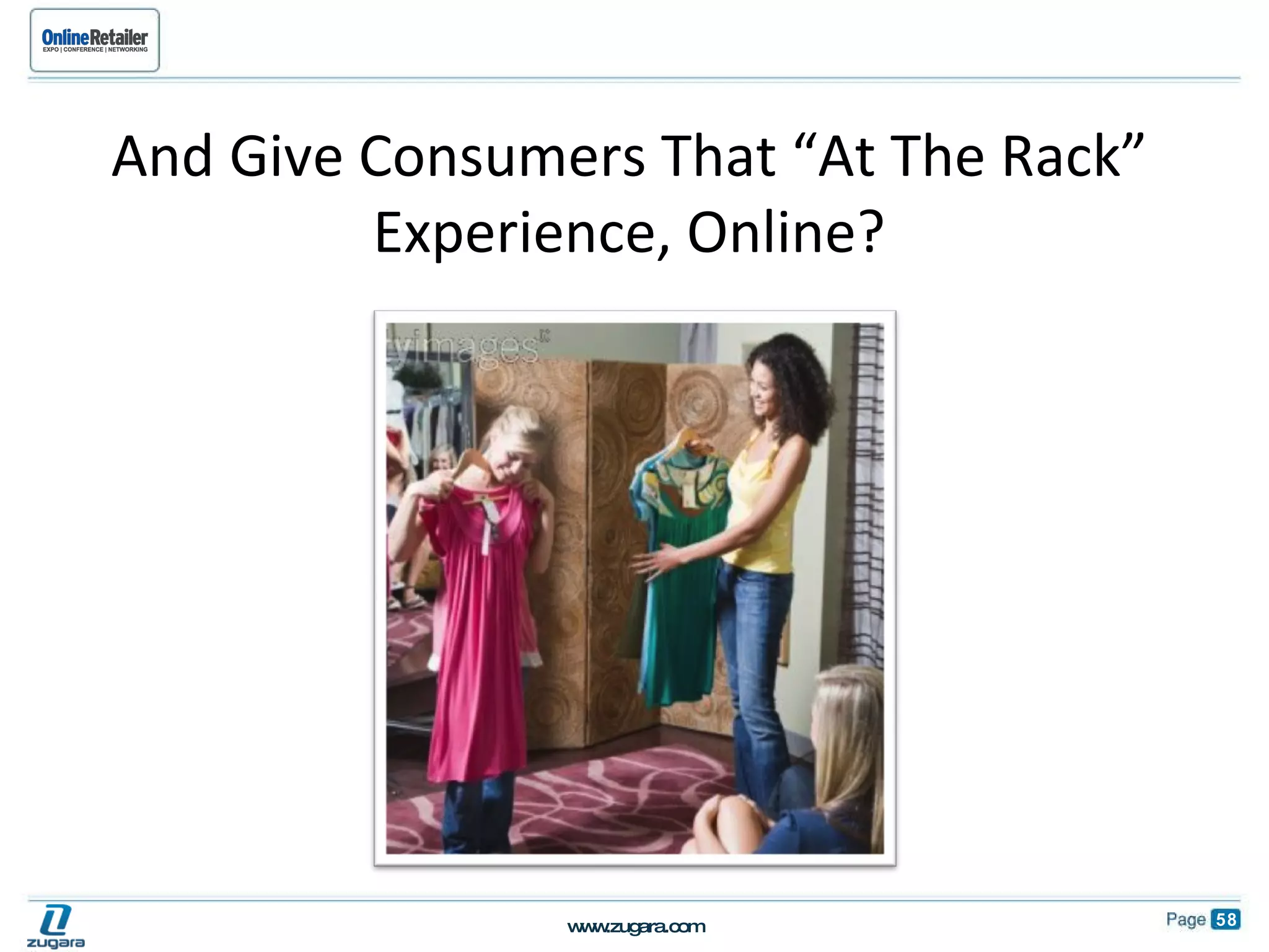 And Give Consumers That “At The Rack” Experience, Online? 