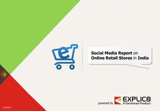 Social Media Report on
            Online Retail Stores in India




               powered by
11/8/2012
 