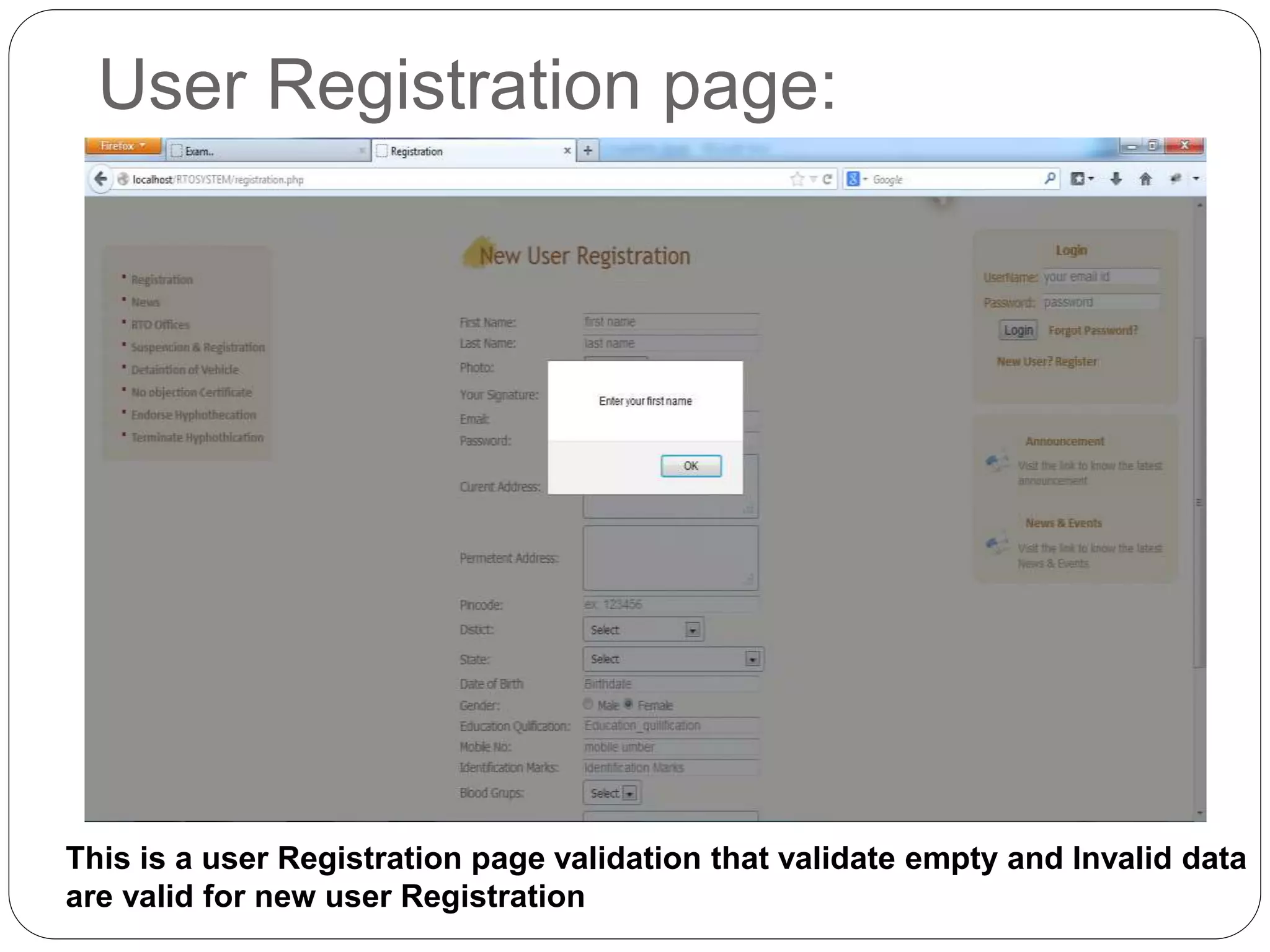 User Registration page:
This is a user Registration page validation that validate empty and Invalid data
are valid for new user Registration
 