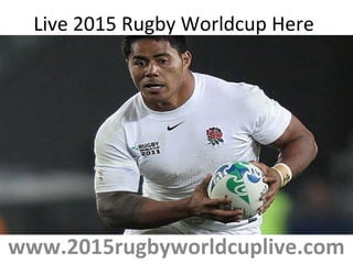 Live 2015 Rugby Worldcup Here
www.2015rugbyworldcuplive.com
 