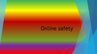 Online safety 
 