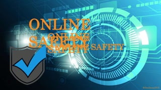 ONLINE
SAFETYONLINE
SAFETY
©fmalacas2016
ONLINE SAFETY
 