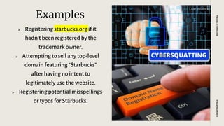 Examples
 Registering starbucks.org if it
hadn't been registered by the
trademark owner.
 Attempting to sell any top-level
domain featuring “Starbucks”
after having no intent to
legitimately use the website.
 Registering potential misspellings
or typos for Starbucks.
PAGE
NUMBER
PROJECT
TIMELINE
 