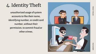 4. Identity Theft
unauthorized usage of system
accounts to like their name,
identifying number, or credit card
number, without their
permission, to commit fraud or
other crimes.
PAGE
NUMBER
PROJECT
TIMELINE
 