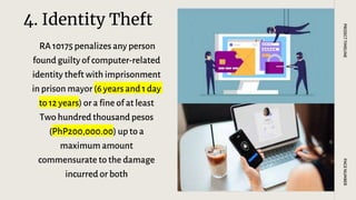 4. Identity Theft
RA 10175 penalizes any person
found guilty of computer-related
identity theft with imprisonment
in prison mayor (6 years and 1 day
to 12 years) or a fine of at least
Two hundred thousand pesos
(PhP200,000.00) up to a
maximum amount
commensurate to the damage
incurred or both
PAGE
NUMBER
PROJECT
TIMELINE
 