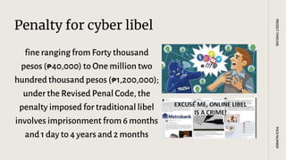 fine ranging from Forty thousand
pesos (₱40,000) to One million two
hundred thousand pesos (₱1,200,000);
under the Revised Penal Code, the
penalty imposed for traditional libel
involves imprisonment from 6 months
and 1 day to 4 years and 2 months
Penalty for cyber libel
PAGE
NUMBER
PROJECT
TIMELINE
 