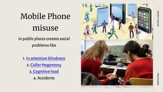 Mobile Phone
misuse
in public places creates social
problems like
1. In attention blindness
2. Caller Hegemony
3. Cognitive load
4. Accidents
PAGE
NUMBER
PROJECT
TIMELINE
 