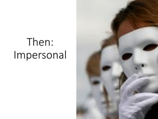 Then:
Impersonal
 