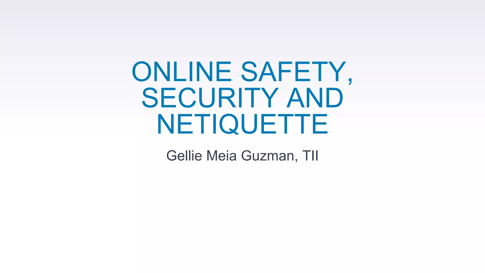 ONLINE SAFETY, SECURITY AND NETIQUETTE.pptx