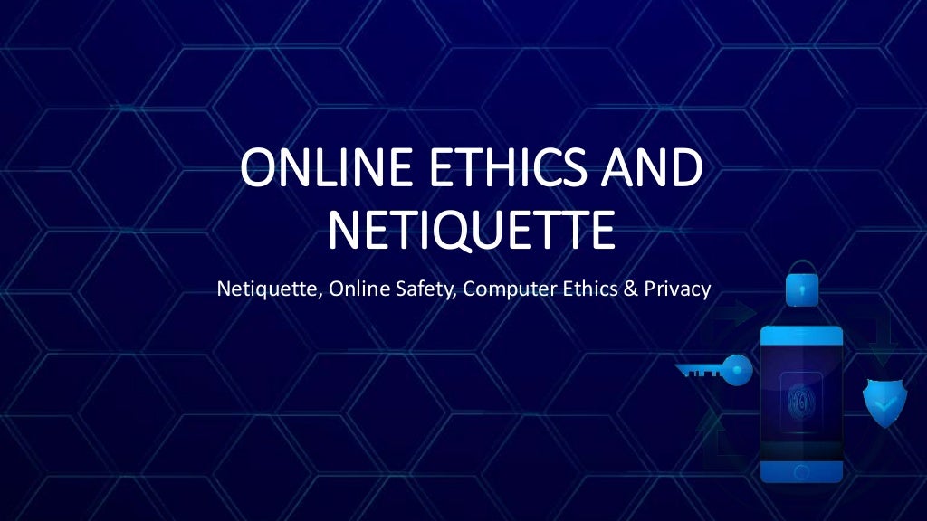 Online safety, security, ethics & etiquette