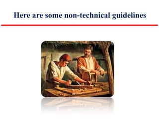 Here are some non-technical guidelines

 