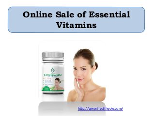 Online Sale of Essential
Vitamins
http://www.healthydw.com/
 