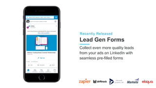 Lead Gen Forms
Recently Released
Collect even more quality leads
from your ads on LinkedIn with
seamless pre-filled forms
 
