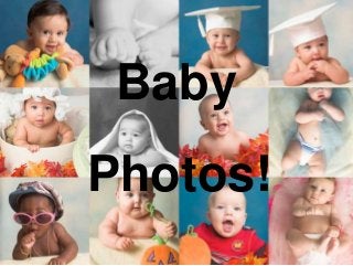 Baby
Photos!
 