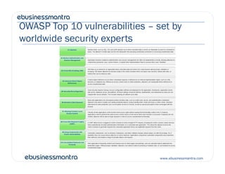 OWASP Top 10 vulnerabilities – set by
worldwide security experts
www.ebusinessmantra.com
 