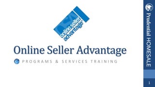 Online Seller Advantage
PROGRAMS & SERVICES TRAINING

1

 