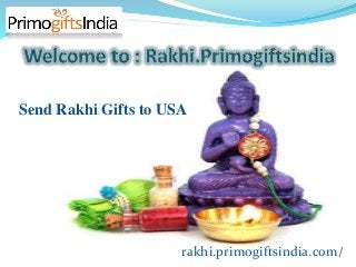 rakhi.primogiftsindia.com/
Send Rakhi Gifts to USA
 