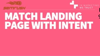 MATCH LANDING
PAGE WITH INTENT 
1
9
 
