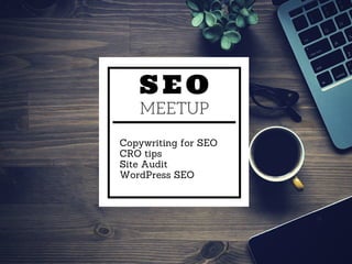 S E O
Copywriting for SEO
CRO tips
Site Audit
WordPress SEO
 