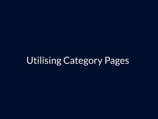 Utilising Category Pages
 