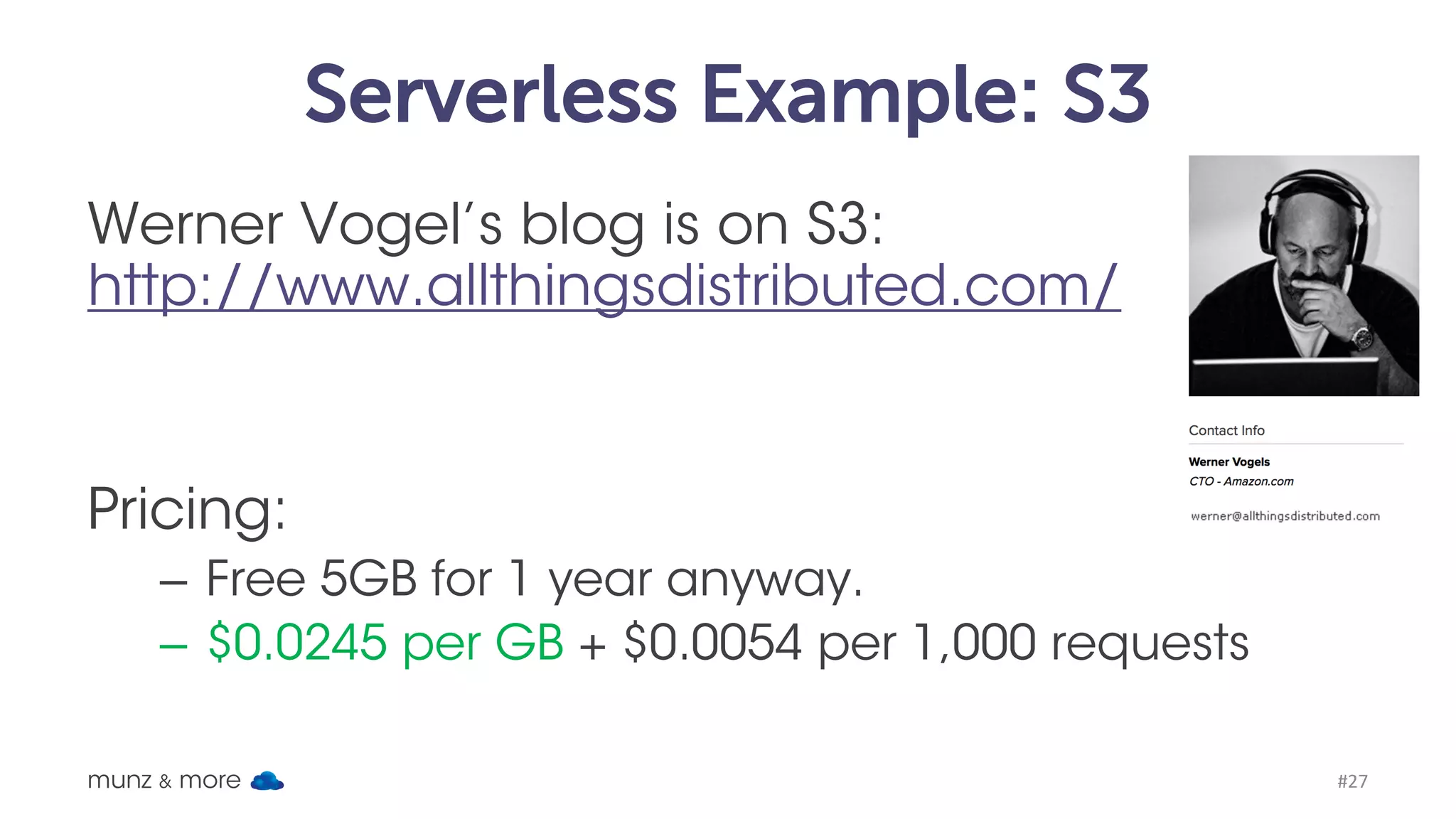 Lambda Tech Details • Retries + dead letter Q • Metering in 100 ms (compute x time) • You can use environment variables, threads and start processes • Invocation times may differ • No scaling parameter munz & more #27 