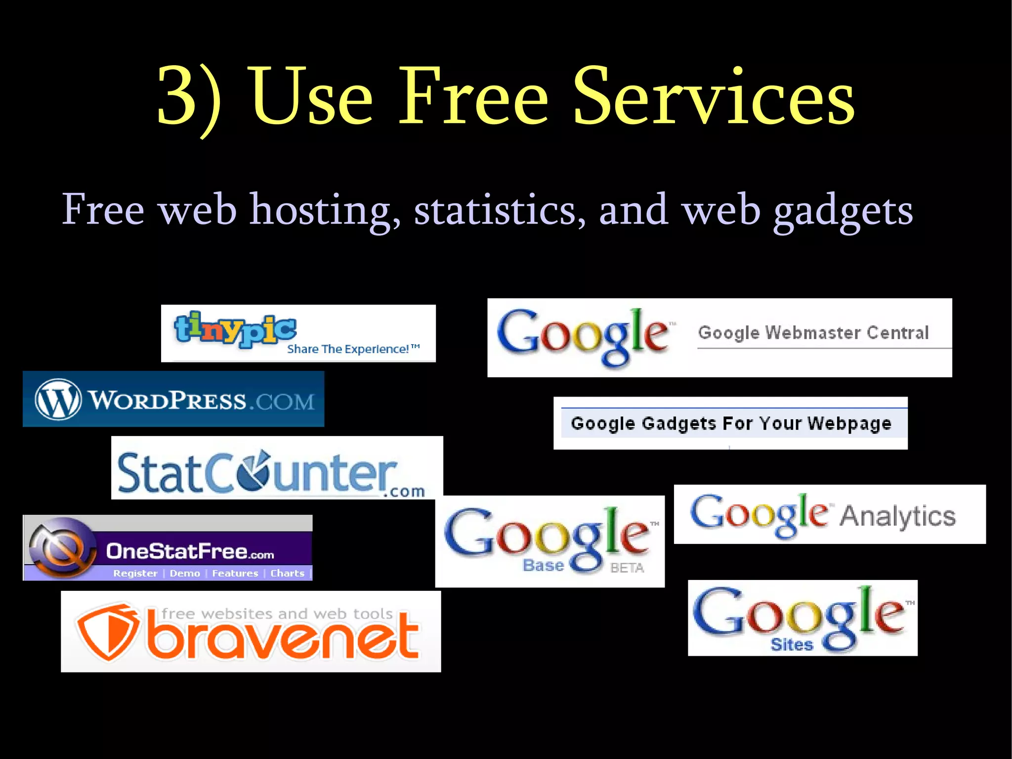 3) Use Free Services Free web hosting, statistics, and web gadgets‏ 