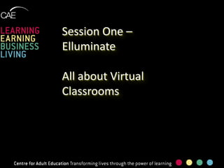 Session One – Elluminate All about Virtual Classrooms 
