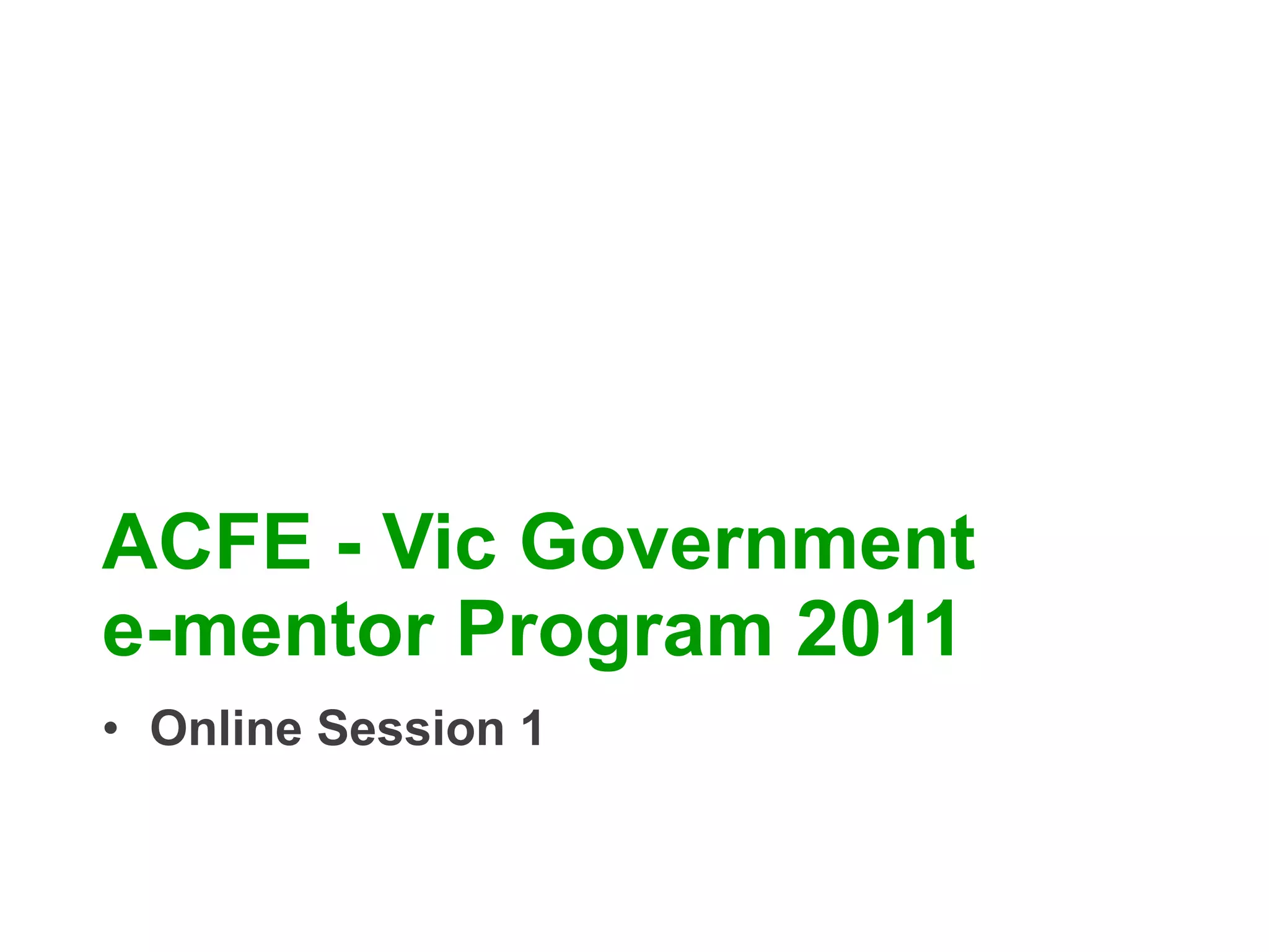 ACFE - Vic Government  e-mentor Program 2011 Online Session 1 