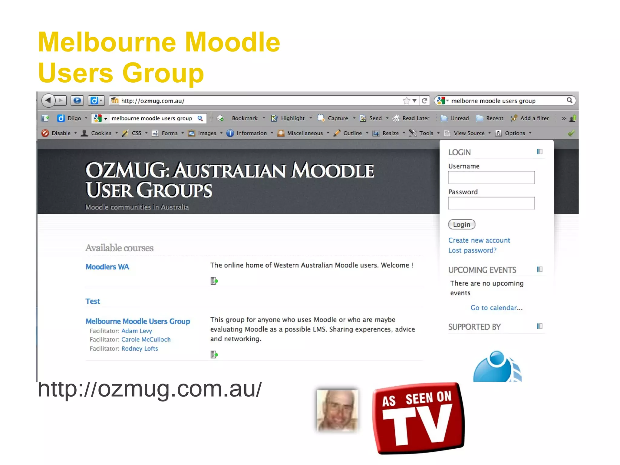 Melbourne Moodle Users Group http://ozmug.com.au/ 