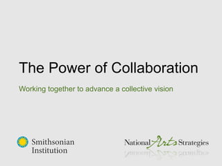The Power of Collaboration
Working together to advance a collective vision
 